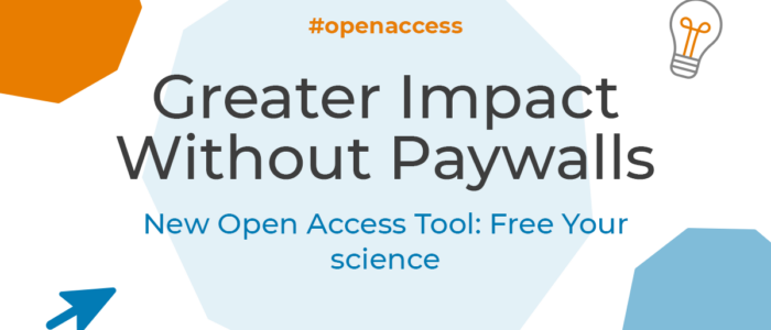 Greater Impact Without Paywalls: New Open Access Tool: Free Your Science