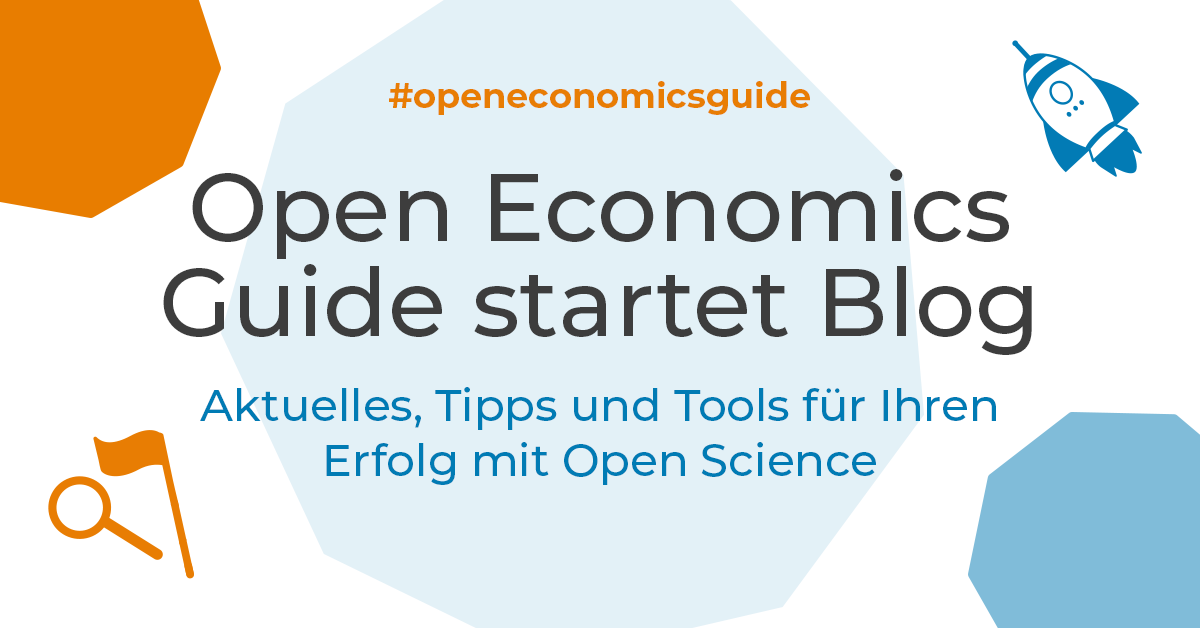 Open Economics Guide startet Blog: Aktuelles, Tipps und Tools für Ihren Erfolg mit Open Science 
