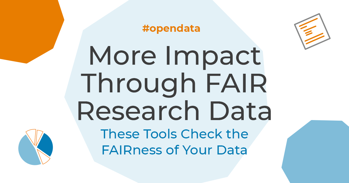 More Impact Through FAIR Research Data: These Tools Check the FAIRness of Your Data