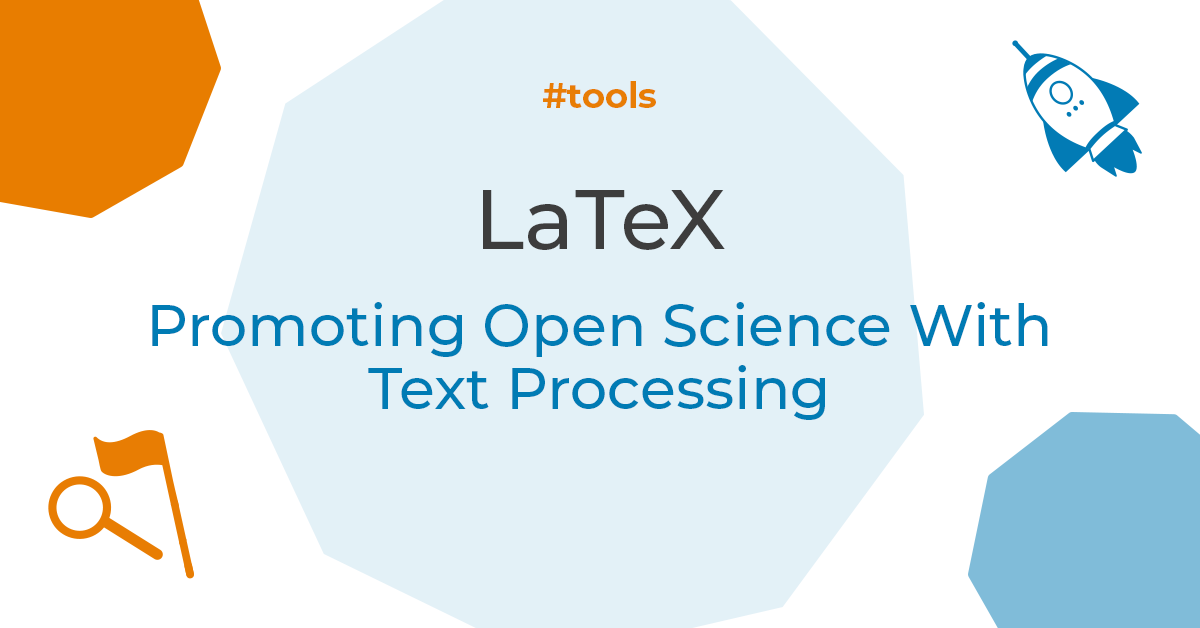 LaTeX: Promoting Open Science With Text Processing