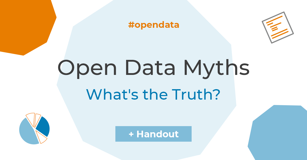 Open data myths: What’s the Truth? (+ Handout)