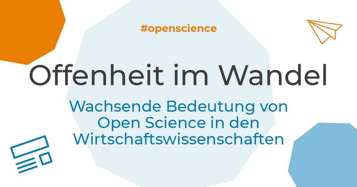 Offenheit im Wandel: Wachsende Bedeutung von Open Science in den Wirtschaftswissenschaften