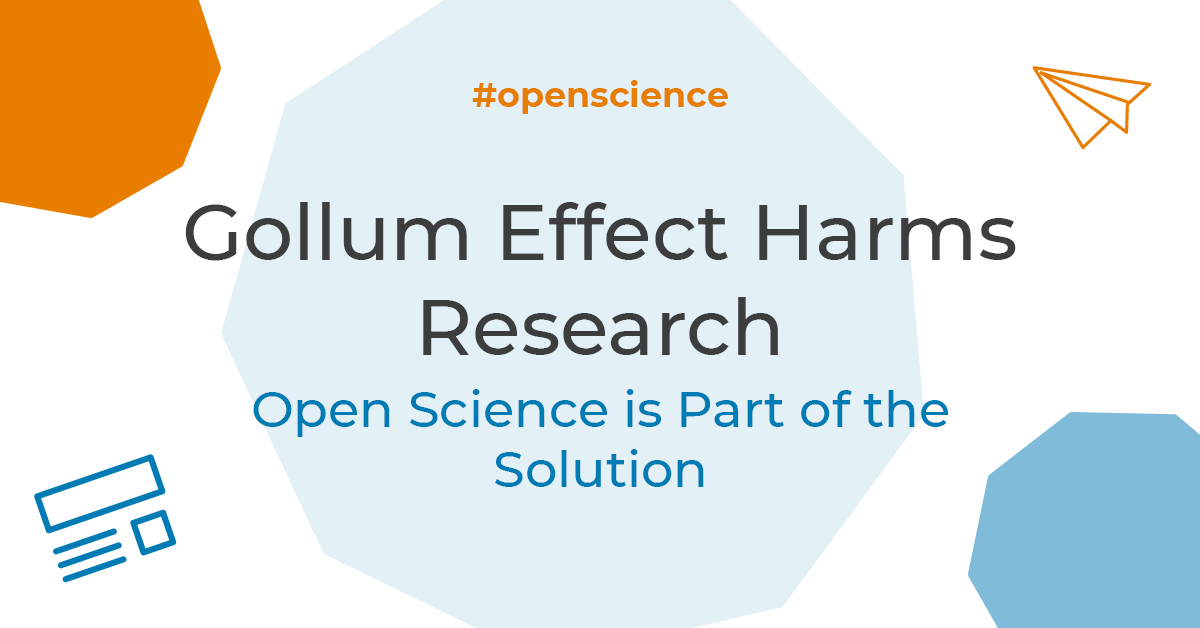 Gollum Effect Harms Research: Open Science is Part of the Solution