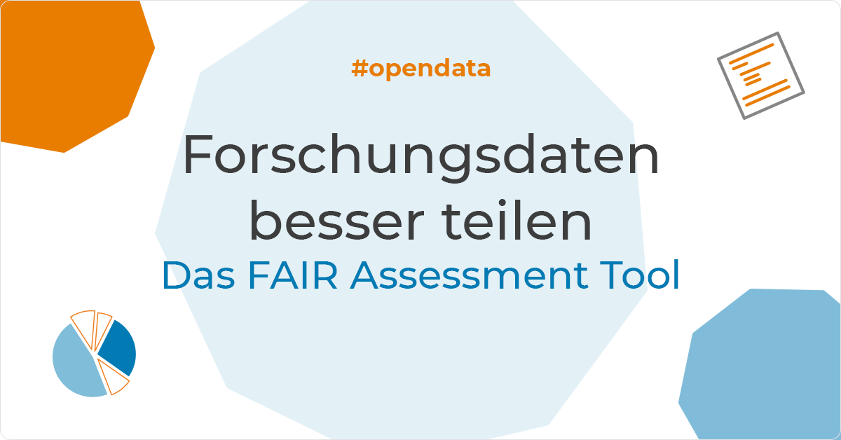 Forschungsdaten besser teilen: das FAIR Assessment Tool