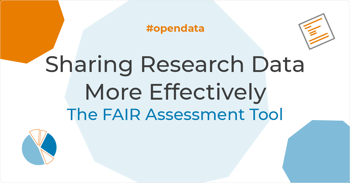 sharing Research Data More Effectively: the FAIR Assessment Tool