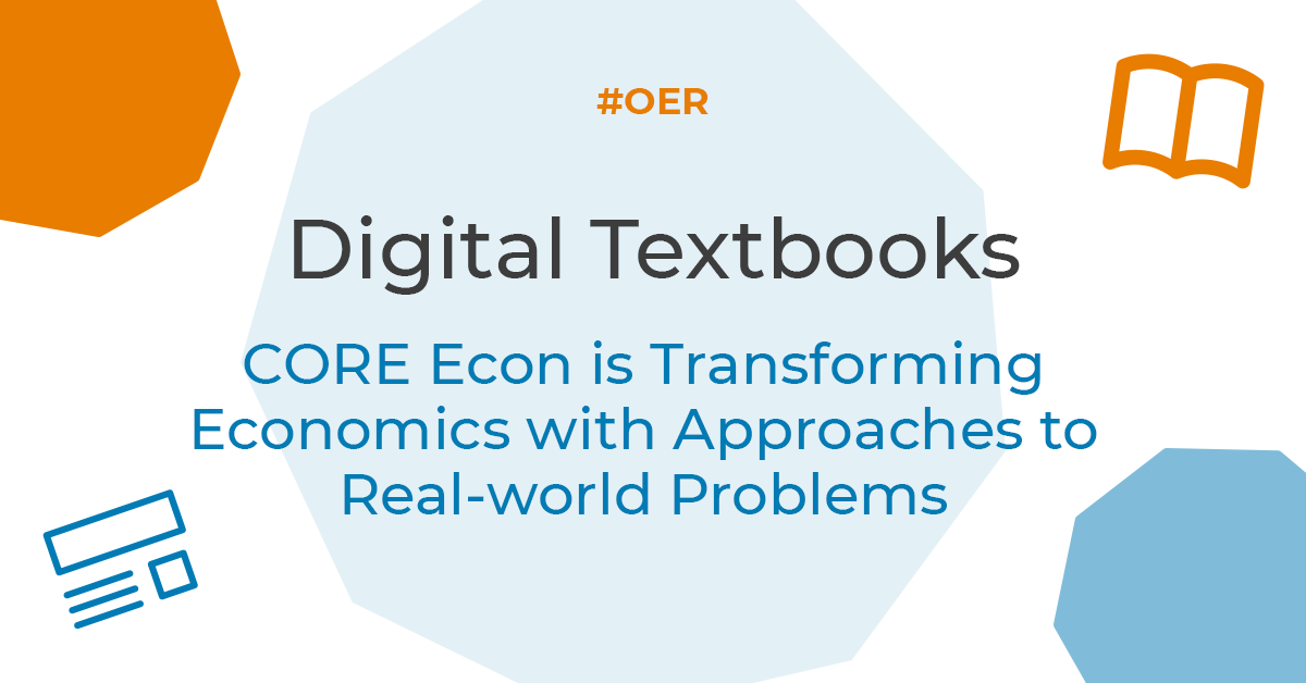 Digital Textbooks: CORE Econ is Transforming Economics with Approaches to Real-world Problems
