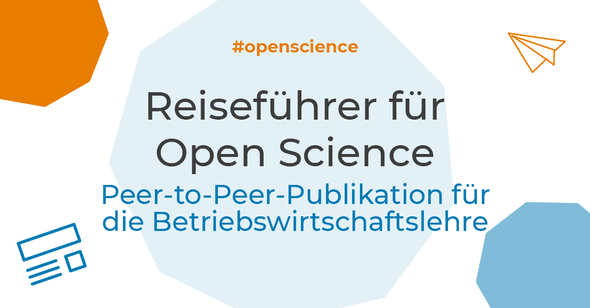 Reiseführer für Open Science: Peer-to-Peer-Publikation für die Betriebswirtschaftslehre