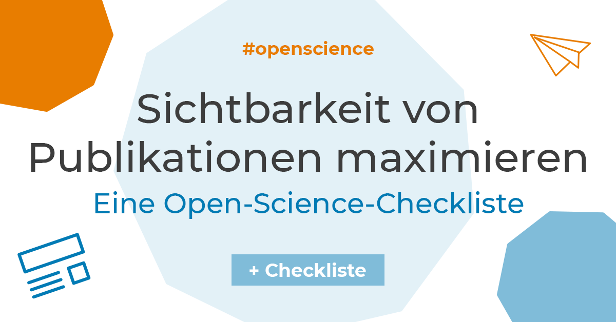 Sichtbarkeit von Publikationen maximieren: Eine Open-Science-Checkliste