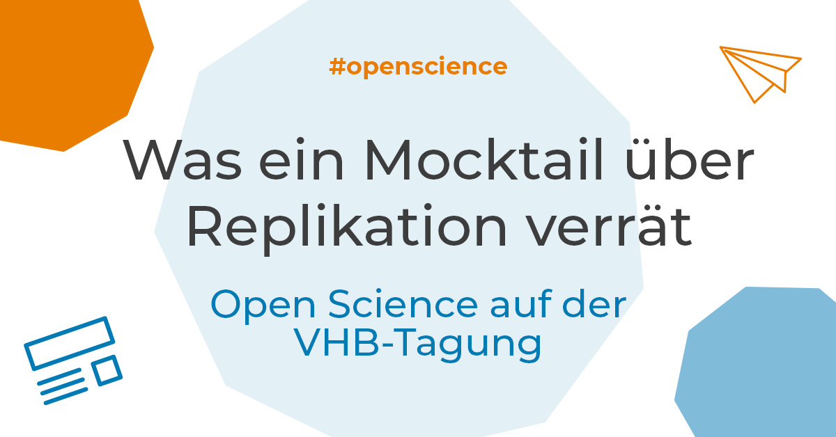 Was ein Mocktail über Replikation verrät: Open Science auf der VHB-Tagung