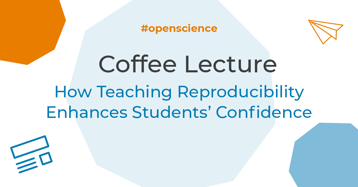 Coffee Lecture: How Teaching Reproducibility Enhances Students’ Learning Outcomes and Confidence