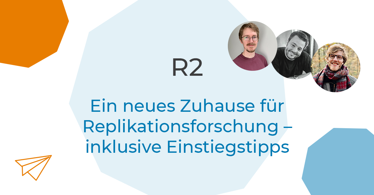 R2: Ein neues Zuhause für Replikationsforschung – inklusive Einstiegstipps