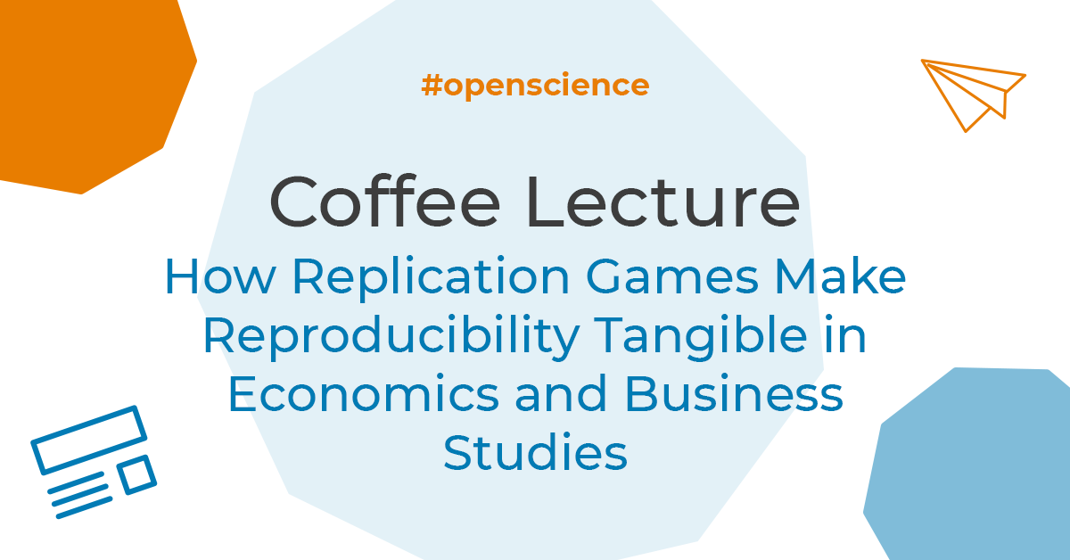 Coffee Lecture: How Replication Games Make Reproducibility Tangible in Economics and Business Studies